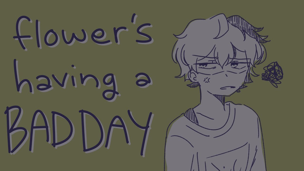 vflower's having a bad day