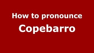 How to pronounce Copebarro