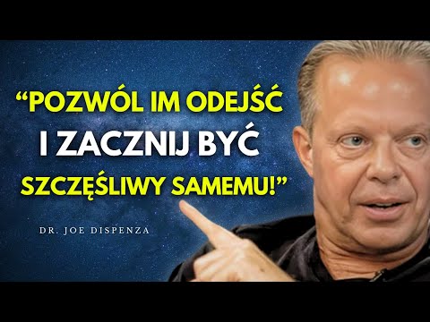 ODPUŚĆ I NAUCZ SIĘ BYĆ SZCZĘŚLIWYM SAMEMU | Joe Dispenza po Polsku