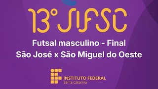JIFSC 2026 - Futsal masculino - Final - São José x São Miguel do Oeste