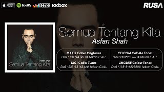semua tentang kita asfan shah