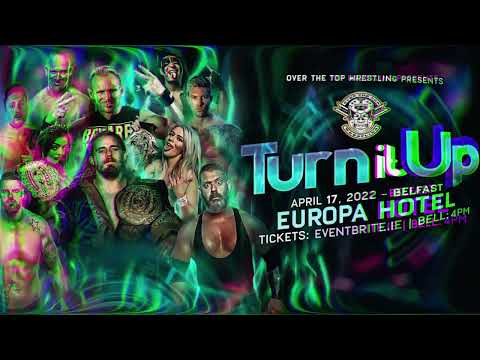 Over The Top Wrestling, Belfast, April 17th "Turn It Up"