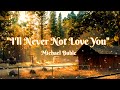 Michael Bublé - I'll Never Not Love You ( Lyric Video)