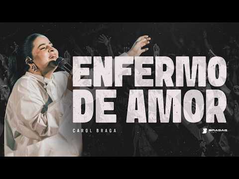 Enfermo De Amor - Carol Braga