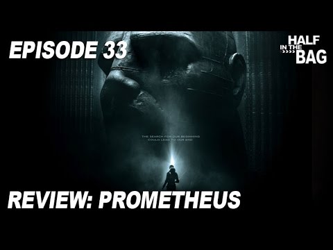 Half in the Bag Episode 33: Prometheus