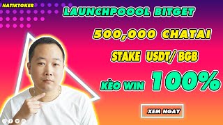 Bitget Launchpool chia Sẻ 500,000 CHATAI | Farm CHATAI Token - Kèo Win 100%