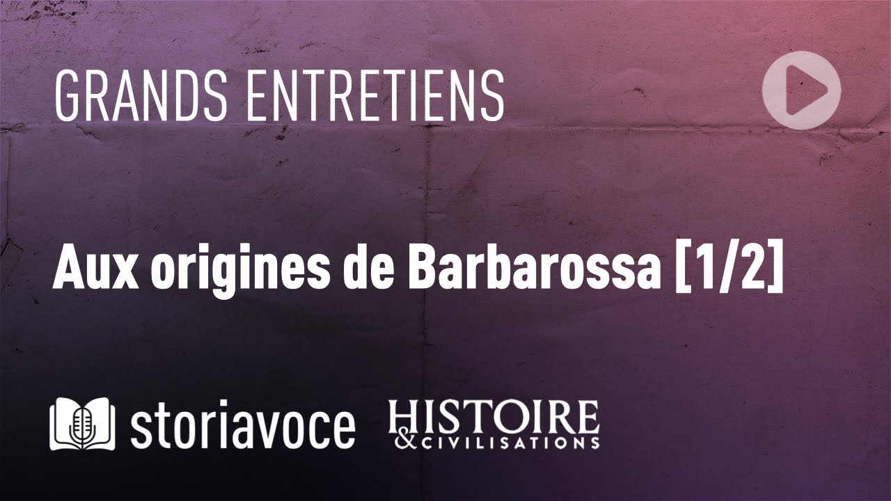 Aux origines de Barbarossa, avec Jean Lopez [1/2]
