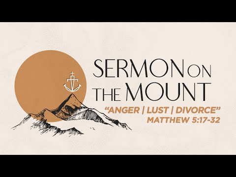 "ANGER | LUST | DIVORCE" - Matthew 5:17-32 - Sermon on the mount (Week 3) - Pastor Nathan Deisem