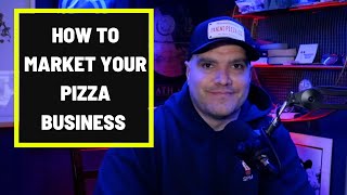 How To Market Your Pizza Business