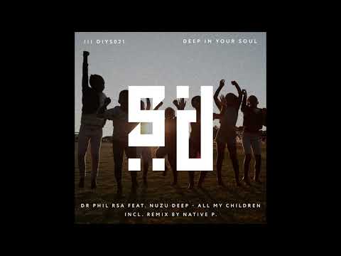 Nuzu Deep, DR Phil RSA - All My Children (Native P. Remix)