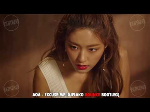 AOA - Excuse Me (DJ FLAKO Bounce Bootleg)