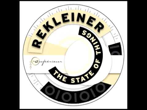 Rekleiner: The State Of Things