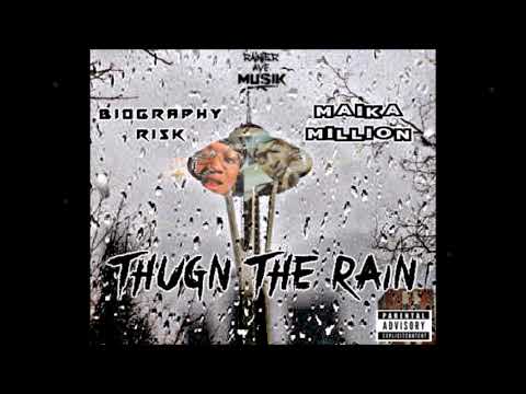 Biography Risk x Maika Million - Thugn The Rain