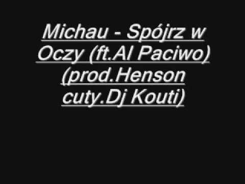 Michau - Spójrz w Oczy (ft.Al Paciwo)(prod.Henson cuty.Dj Kouti)