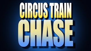 Saturday Circus Train Chase