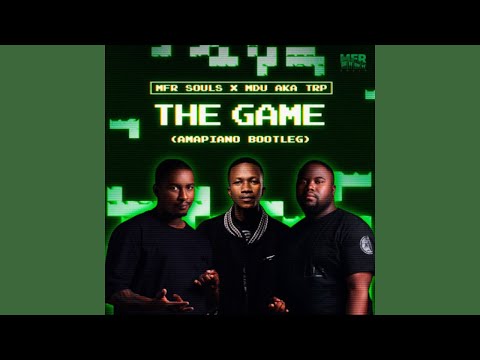 MFR Souls x Mdu aka TRP - The Game (Amapiano Bootleg)