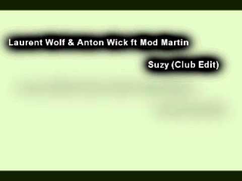 Laurent Wolf & Anton Wick ft Mod Martin - Suzy (Club Edit)
