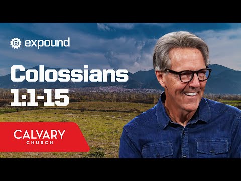 Colossians 1:1-15 - Skip Heitzig