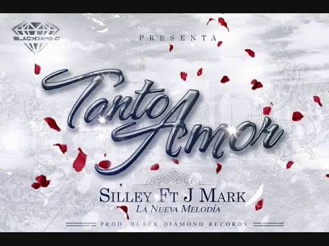 Silley Ft J Mark - Tanto Amor (Prod.By Black Diamond Records)(#Estreno)