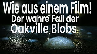 Wie aus einem Film: Der wahre Fall der Oakville Blobs!