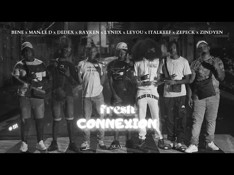 FRESH CONNEXION - (BENE x  MAN LE D x DEDEX x RAYKEN x LYNIIX x LEYOU x ITALKEEF x ZEPECK x ZINDYEN)