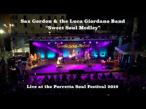 "SWEET SOUL MEDLEY" - Sax Gordon & the Luca Giordano Band LIVE - Porretta Soul Festival 2019