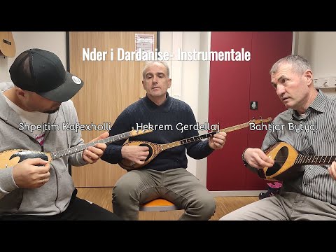 Nder i dardanise- Instrumentale (Shpejtim Kafexholli, H. Gerdellaj, B. Bytyqi)