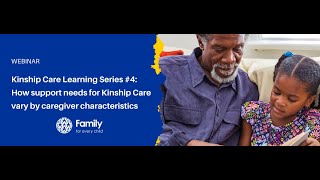 Kinship Care Learning Series 4: How support needs for kinship care vary by caregiver characteristics