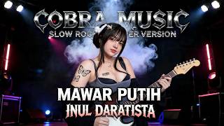 Download lagu MAWAR PUTIH - ROCK VERSION | INUL DARATISTA mp3 Download lagu MAWAR PUTIH - ROCK VERSION | INUL DARATISTA mp3