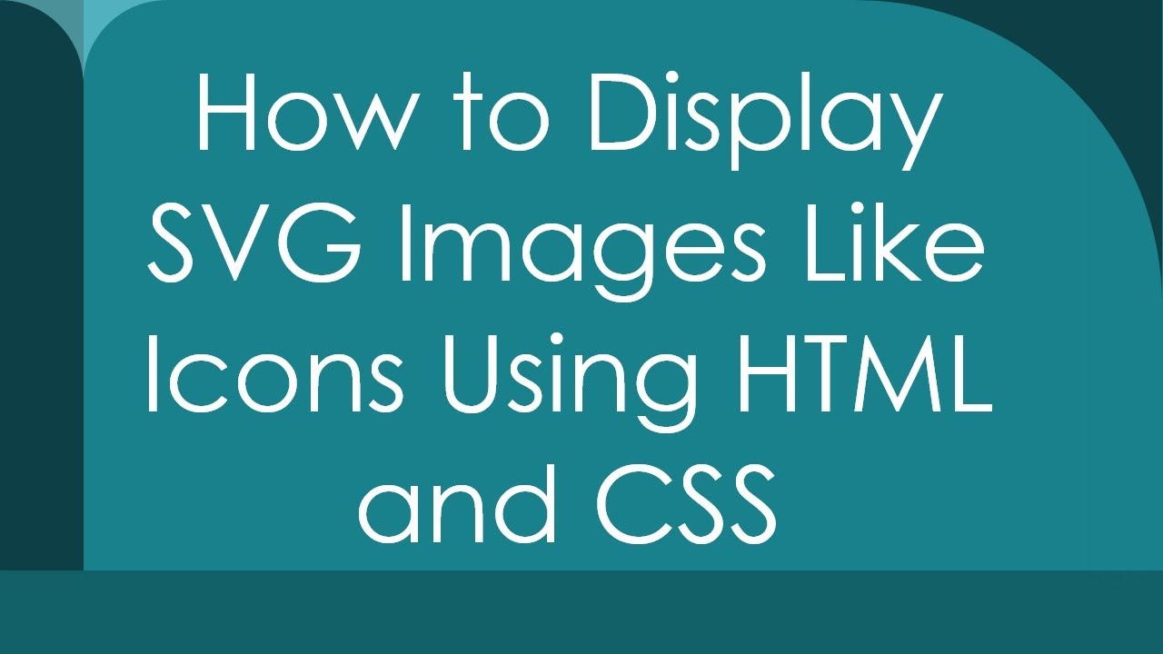 How to Display SVG Images Like Icons Using HTML and CSS