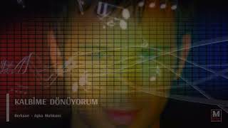 Berksan Kalbime Dönüyorum ‐ Aşka Mahkum