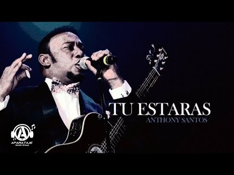 Anthony Santos - Tu Estaras