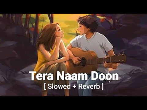 Tera Naam Doon - Atif Aslam, Shalmali Kholgade [slowed and reverb] | Sachin Jigar | Music 🎶