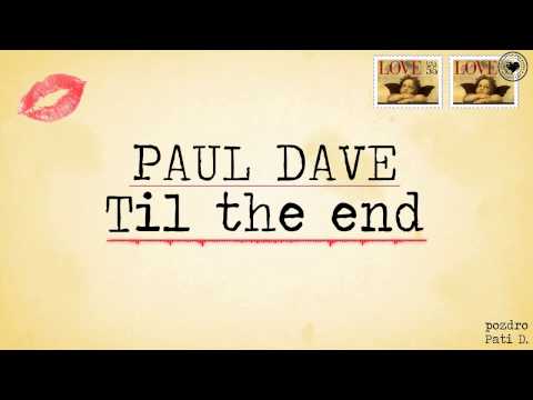 Paul Dave - Til The End