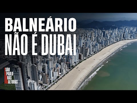 CAMBORIÚ BALNEA IS NOT DUBAI | The reasons for BC's tourist success + tacky architecture