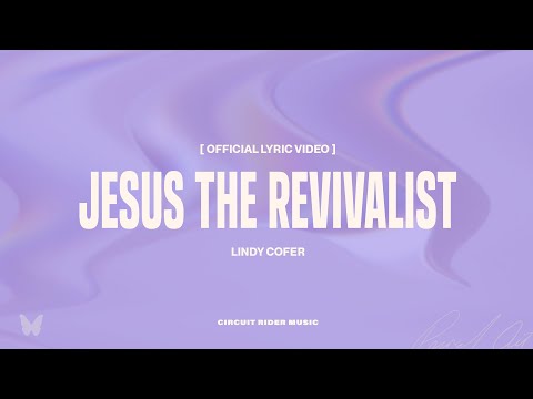 Lindy Cofer - Jesus The Revivalist (Official Lyric Video)