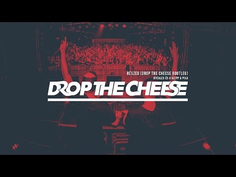 ByeAlex és a Slepp & PIXA - Részeg (Drop The Cheese Bootleg)