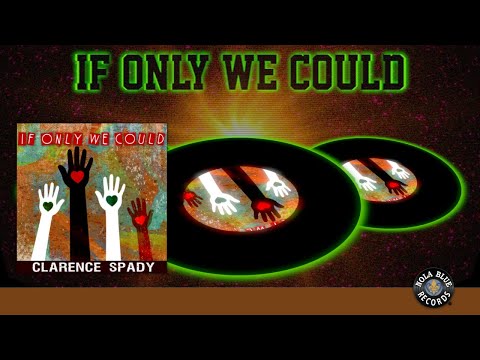 Clarence Spady - If Only We Could {Official Lyric Video}