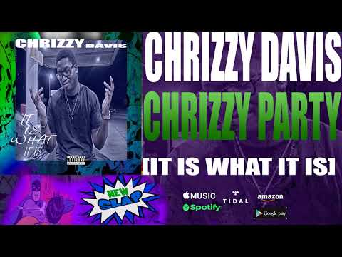Chrizzy Davis - Chrizzy Party