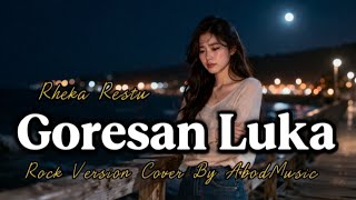 Download lagu GORESAN LUKA - RHEKA RESTU | ROCK VERSION | COVER BY AbodMusic mp3
