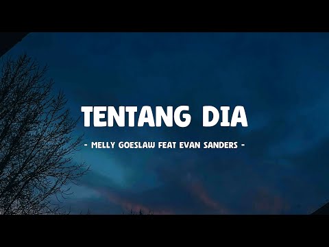 Melly Goeslaw Feat Evan Sanders - Tentang Dia - Lirik Musik Senja