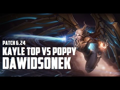Best Kayle World - "Dawidsonek" on Toplane vs Poppy | Challenger | Patch 6.24