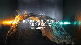 Black Sun Empire & Prolix - No Advance