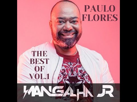 MIX THE BEST PAULO FLORES VOL.1 - DJ MANGALHA JR