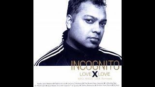 Incognito - Love X Love (Who Needs Love Remixes)