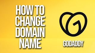 How To Change Domain Name GoDaddy Tutorial