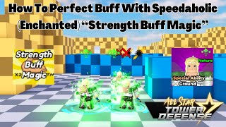 How To Perfect Buff With Speedaholic (Enchanted) Ability All Star Tower Defense ASTD