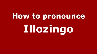 How to pronounce Illozingo