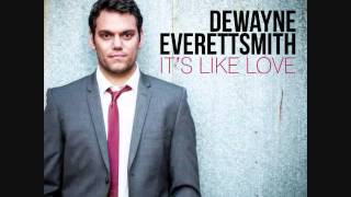 It's Like Love~Dewayne Everettsmith