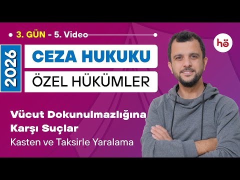 5) Ceza Hukuku Özel Hükümler - Vücut Dokunulmazlığına Karşı Suçlar - Kasten ve Taksirle Yaralama